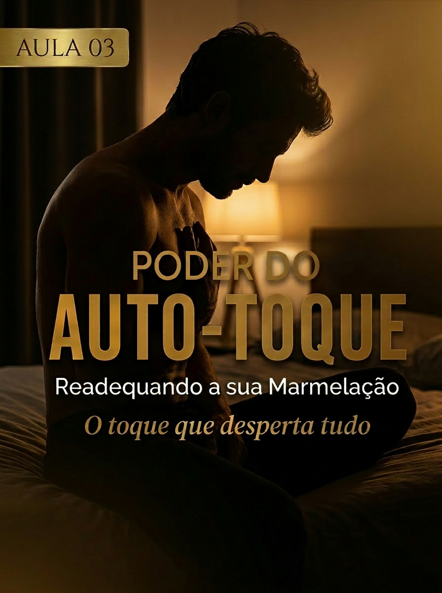 Aula 03 — Poder do Auto-Toque